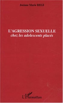 L'agression sexuelle - Chez les adolescents placés