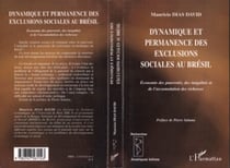 Dynamique et permanence des exclusions sociales au Brésil - Economie des pauvretés, des inégalités et de l'accumulation des richesses