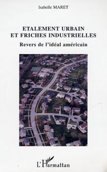 Etalement urbain et friches industrielles - Revers de l'idéal américain