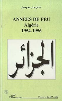 Années du feu - Algérie 1954-1956