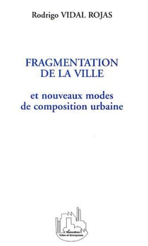 FRAGMENTATION DE LA VILLE - et nouveaux modes de composition urbaine