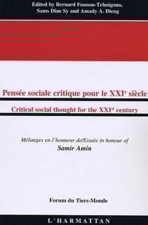 Pensée sociale critique pour le XXIè siècle/Critical social thought for the XXIst century - Mélanges en l'honneur de Samir Amin/Essais in honour of Samir Amin