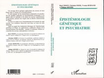 ÉPISTÉMOLOGIE GÉNÉTIQUE ET PSYCHIATRIE