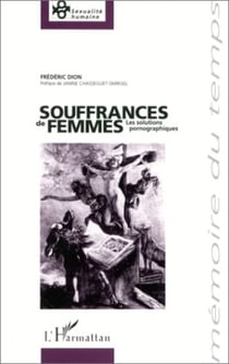 SOUFFRANCES DE FEMMES - Les solutions pornographiques