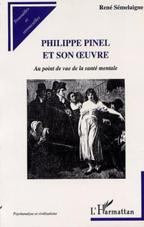 PHILIPPE PINEL ET SON ŒUVRE - Au point de vue de la santé mentale