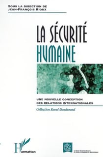 LA SÉCURITÉ HUMAINE - Une nouvelle conception des relations internationales