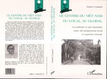 Le Centre du Vietnam du Local au Global - Un territoire et des hommes entre développement local et système monde