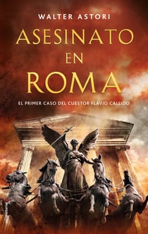 Asesinato en Roma - El primer caso del cuestor Flavio Callido