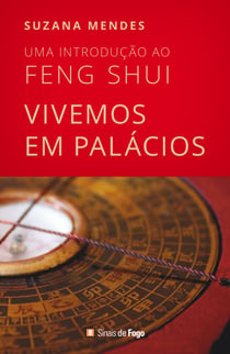 Vivemos em Palácios - Uma Introdução ao Feng Shui