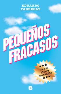 Pequeños fracasos - Lo que el éxito no muestra