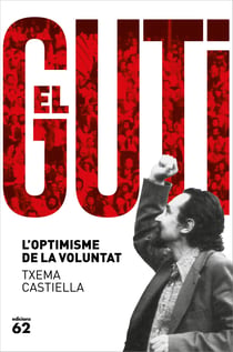 Antoni Gutiérrez Díaz, el Guti - L'optimisme de la voluntat