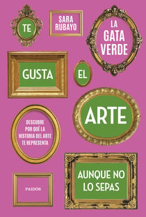 Te gusta el arte aunque no lo sepas - Descubre por qué la historia del arte te representa