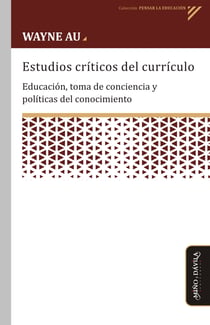 Estudios críticos del currículo - Educación, toma de conciencia y políticas del conocimiento