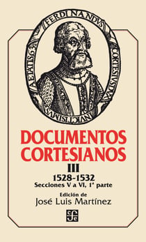 Documentos cortesianos III - 1528-1532, secciones V a VI (primera parte)