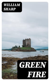 Green Fire - A Romance