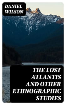 The Lost Atlantis and Other Ethnographic Studies