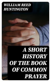 A Short History of the Book of Common Prayer