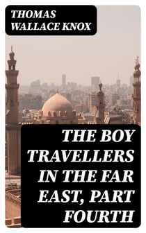 The Boy Travellers in the Far East, Part Fourth - Adventures of Two Youths in a Journey to Egypt and the Holy Land