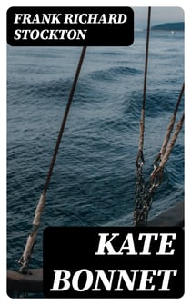 Kate Bonnet - The Romance of a Pirate's Daughter