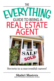 The Everything Guide To Being A Real Estate Agent - Secrets to a Successful Career!
