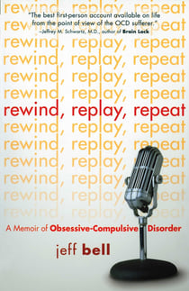Rewind Replay Repeat - A Memoir of Obsessive Compulsive Disorder