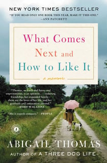 What Comes Next and How to Like It - A Memoir