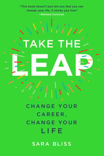 Take the Leap - Change Your Career, Change Your Life