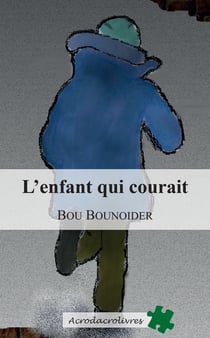L'enfant qui courait - Roman inspiré de faits réels