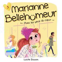 Marianne Bellehumeur: Tome 3 - Avec les yeux du coeur - Tome 3 - Avec les yeux du coeur