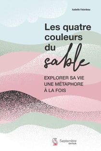 Les quatre couleurs du sable - Explorer sa vie une métaphore à la fois