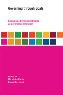 Governing through Goals - Sustainable Development Goals as Governance Innovation