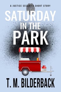 Saturday In The Park - A Justice Security Short Story - Justice Security, #5