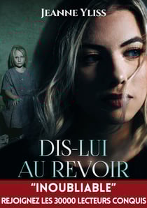 Dis-lui au revoir - Thriller psychologique inspiré d'une histoire vraie