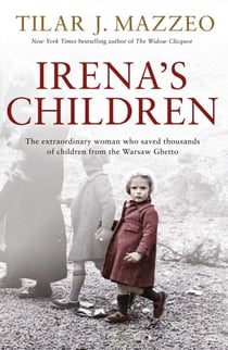 Irena's Children - The extraordinary woman who saved thousands of children from the Warsaw Ghetto