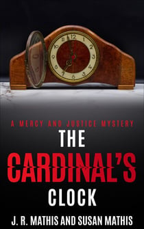 The Cardinal's Clock - The Mercy and Justice Mysteries, #14