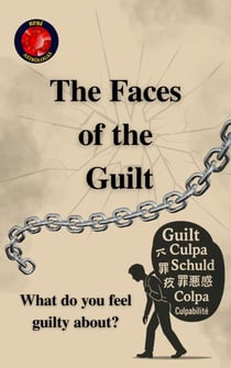 The Faces of the  Guilt   What do you feel guilty about?