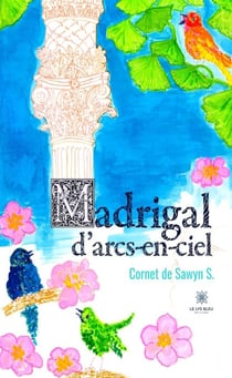 Madrigal d’arcs-en-ciel