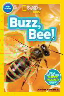 Buzz, Bee! (National Geographic Kids Readers, Pre-Reader)
