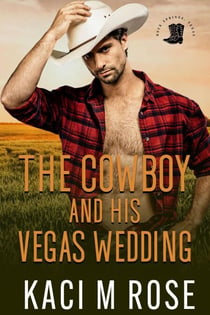 The Cowboy and His Vegas Wedding - Cowboys of Rock Springs, Texas, #3