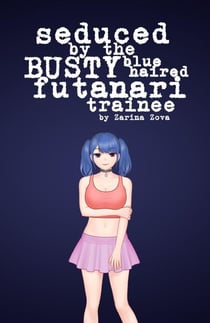 Seduced by the Busty Blue-Haired Futanari Trainee - Futanari on Female