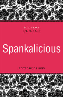 Black Lace Quickies: Spankalicious - A collection of erotic short stories