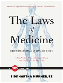 The Laws of Medicine - Field Notes from an Uncertain Science