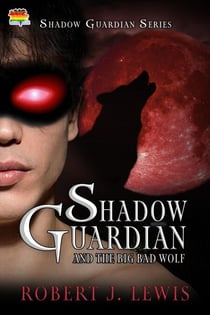 Shadow Guardian and the Big Bad Wolf - Shadow Guardian Series, #2