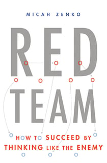 Red Team - How to Succeed By Thinking Like the Enemy
