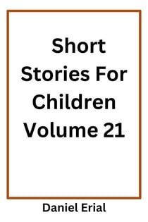 Short Stories For Children Volume 21 - Short Stories For Children, #21