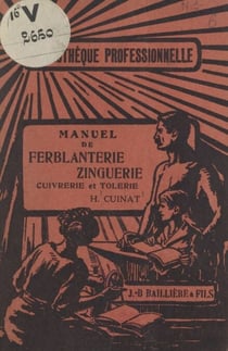 Manuel de ferblanterie-zinguerie : cuivrerie et tôlerie - Avec 259 figures dans le texte