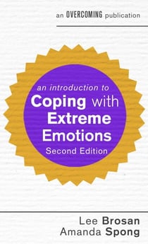 An Introduction to Coping with Extreme Emotions - A Guide to Borderline or Emotionally Unstable Personality Disorder
