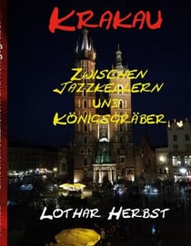 Krakau - zwischen Jazzkellern und Königsgräbern