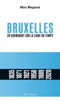 Bruxelles. En cheminant sur la ligne du temps - En cheminant sur la ligne du temps