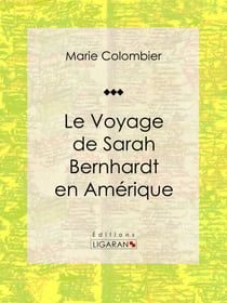 Le voyage de Sarah Bernhardt en Amérique